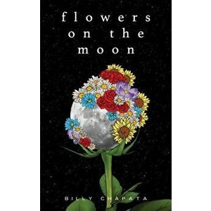 Flowers on the Moon, Paperback - Billy Chapata imagine