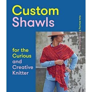 Custom Shawls for the Curious and Creative Knitter, Paperback - Kim Mcbrien Evans imagine