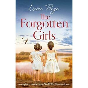 The Forgotten Girls: A completely heartbreaking World War 2 historical novel, Paperback - Lizzie Page imagine