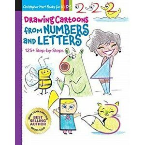 Drawing Cartoons from Numbers and Letters. 125+ Step-by-Steps, Paperback - Christopher Hart imagine