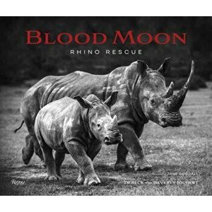 Blood Moon. Rescuing the Rhino, Hardback - Beverly Jourbert imagine