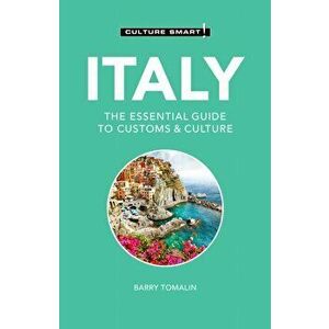 Italy - Culture Smart!: The Essential Guide to Customs & Culture, Paperback - Barry Tomalin imagine