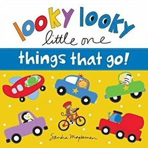 Looky Looky Little One: Things That Go, Board book - Sandra Magsamen imagine