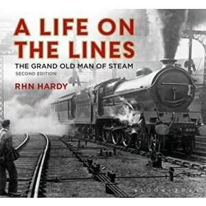 A Life on the Lines: The Grand Old Man of Steam, Hardcover - R. H. N. Hardy imagine