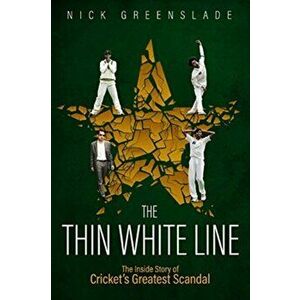 Thin White Line. The Inside Story of Cricket's Greatest Fixing Scandal, Hardback - Nick Greenslade imagine