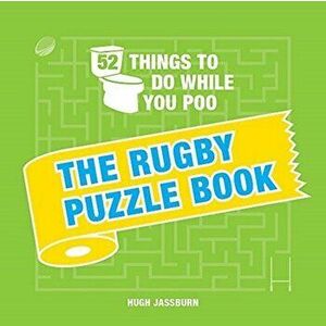 52 Things to Do While You Poo. The Rugby Puzzle Book, Hardback - Hugh Jassburn imagine