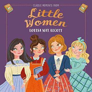 Classic Moments from Little Women, Hardcover - Louisa May Alcott imagine