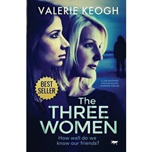 The Three Women: a jaw-dropping psychological thriller, Paperback - Valerie Keogh imagine