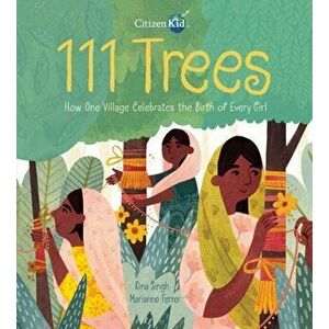 111 Trees. How One Village Celebrates the Birth of Every Girl, Hardback - Rina Singh imagine
