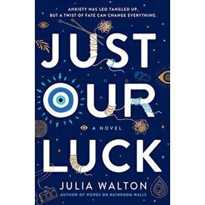 Just Our Luck, Hardcover - Julia Walton imagine