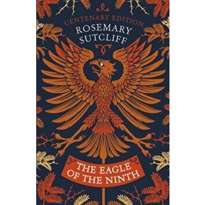 Eagle of the Ninth. Centenary Edition, Paperback - Rosemary Sutcliff imagine