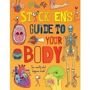 Stickmen's Guide to Your Body: A Stickman Bonanza on Your Brilliant Brain, Gurgling Guts, Beating Heart and Muscles and Bones All Work, Hardcover - Ve imagine