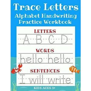 Trace Letters: Alphabet Handwriting Practice Workbook for Kids: ABC Print Handwriting Book & Preschool Writing Workbook with Sight Wo, Paperback - Sar imagine