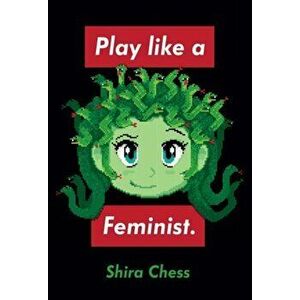 Play like a Feminist., Hardback - Shira Chess imagine