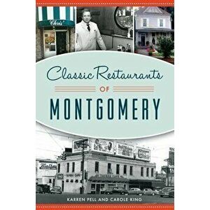 Classic Restaurants of Montgomery, Paperback - Karren Pell imagine