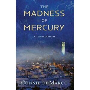 The Madness of Mercury, Paperback - Connie Di Marco imagine