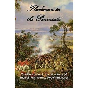 Flashman in the Peninsular, Paperback - Robert Brightwell imagine