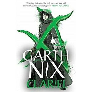Clariel. Prequel to the internationally bestselling Old Kingdom fantasy series, Paperback - Garth Nix imagine