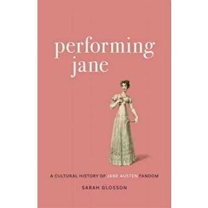 Performing Jane. A Cultural History of Jane Austen Fandom, Hardback - *** imagine