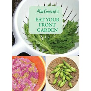 Eat Your Front Garden: The Invisible Allotment, Paperback - Mat Coward imagine
