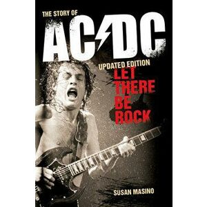 Let There Be Rock: The Story of AC/DC, Paperback - Susan Masino imagine