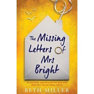 The Missing Letters of Mrs Bright: An absolutely unputdownable feel good novel about love, loss and taking chances, Paperback - Beth Miller imagine
