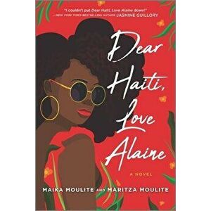 Dear Haiti, Love Alaine, Paperback - Maika Moulite imagine