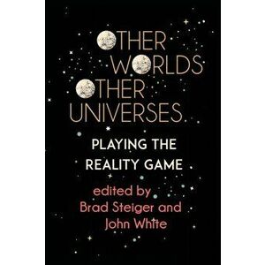 Other Worlds, Other Universes: Playing the Reality Game, Paperback - Brad Steiger imagine