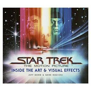 Star Trek: The Motion Picture: The Art and Visual Effects, Hardcover - Jeff Bond imagine