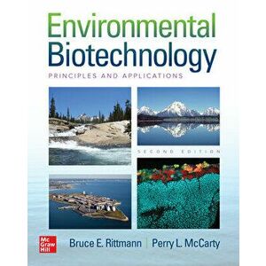 Environmental Biotechnology: Principles and Applications, Second Edition, Hardcover - Bruce E. Rittmann imagine