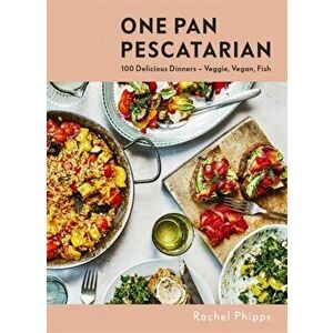 One Pan Pescatarian. 100 Delicious Dinners - Veggie, Vegan, Fish, Hardback - Rachel Phipps imagine