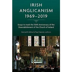 Irish Anglicanism, 1969-2019, Paperback - *** imagine