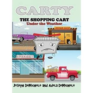 Carty the Shopping Cart: Under the Weather, Hardcover - Joseph Demichele imagine