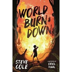 World Burn Down, Paperback - Steve Cole imagine