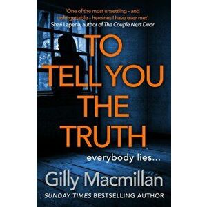 To Tell You the Truth. A twisty thriller that's impossible to put down, Hardback - Gilly Macmillan imagine