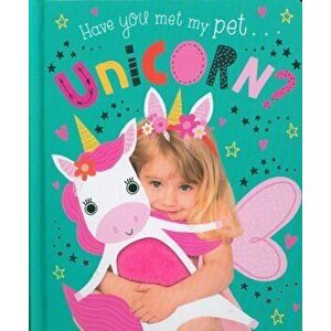 Have You Met My Pet Unicorn?, Board book - *** imagine
