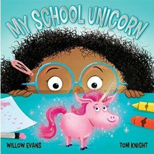 My School Unicorn, Paperback - Willow Evans imagine