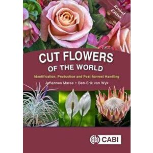 Cut Flowers of the World: Identification, Production and Post-Harvest Handling, Hardcover - Johannes Maree imagine