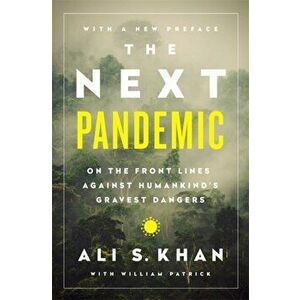 Next Pandemic. On the Front Lines Against Humankind's Gravest Dangers, Paperback - William Patrick imagine