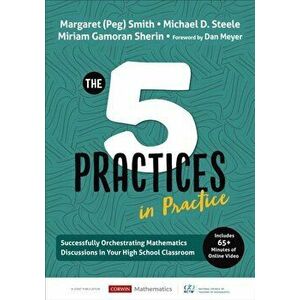 Five Practices in Practice [High School]. Successfully Orchestrating Mathematics Discussions in Your High School Classroom, Paperback - Miriam Gamoran imagine
