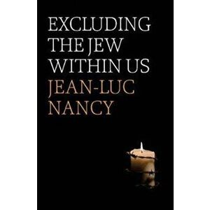 Excluding the Jew Within Us, Paperback - Jean-Luc Nancy imagine