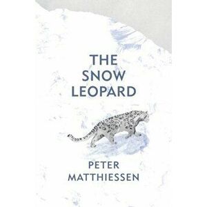 Snow Leopard, Hardback - Peter Matthiessen imagine