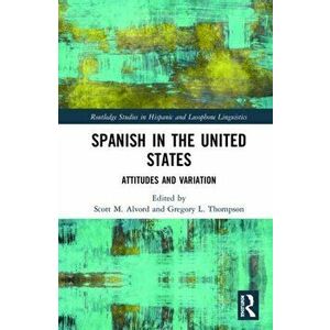 Spanish in the United States. Attitudes and Variation, Hardback - *** imagine