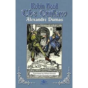 Robin Hood the Outlaw: Tales of Robin Hood by Alexandre Dumas: Book Two, Paperback - Alexandre Dumas imagine