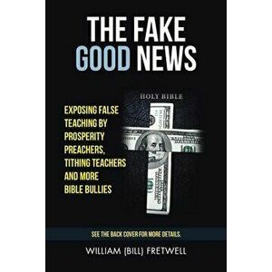 The Fake Good News, Paperback - William Fretwell imagine