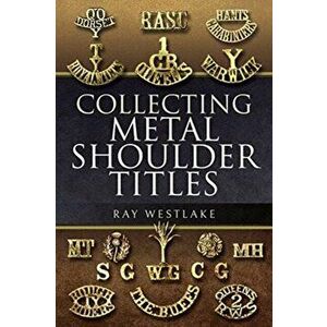 Collecting Metal Shoulder Titles, Paperback - Ray Westlake imagine
