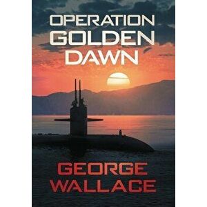 Operation Golden Dawn, Hardcover - George Wallace imagine