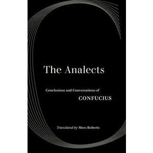 The Analects: Conclusions and Conversations of Confucius, Paperback - *** imagine