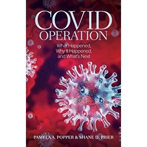 COVID Operation: What Happened, Why It Happened, and What's Next, Paperback - Pamela A. Popper imagine