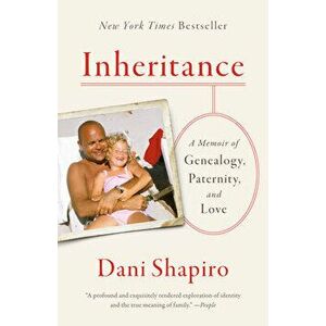 Inheritance: A Memoir of Genealogy, Paternity, and Love, Paperback - Dani Shapiro imagine